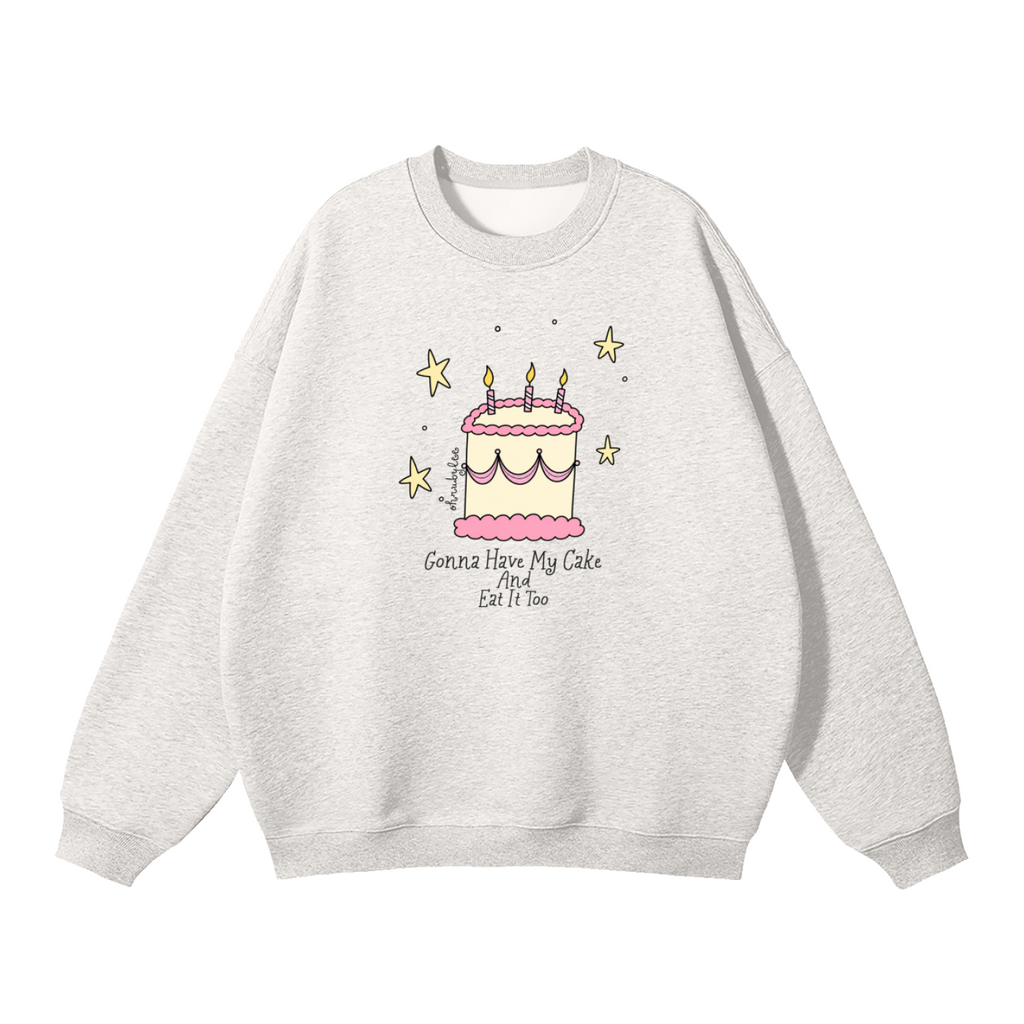 "Gonna Have My Cake And Eat It Too" Sweatshirt in Cloud Nine Grey