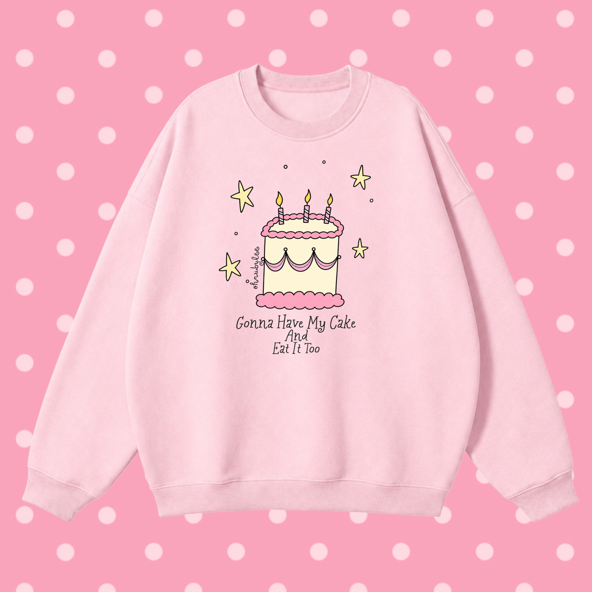 "Have My Cake and Eat It Too" Sweatshirt in Bubble Burst Pink