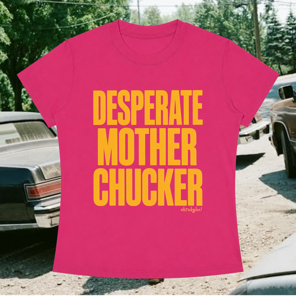 "Desperate Mother Chucker" Baby Tee in Hot AF Pink