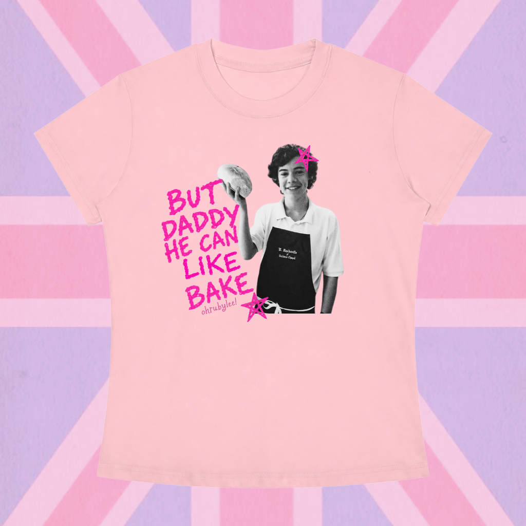 "But Daddy He Can Like Bake"  Tee