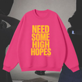 "Need Some High Hopes" Sweatshirt in Hot AF Pink