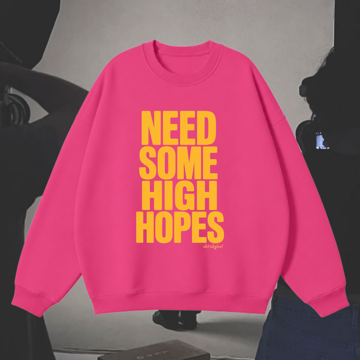 "Need Some High Hopes" Sweatshirt in Hot AF Pink