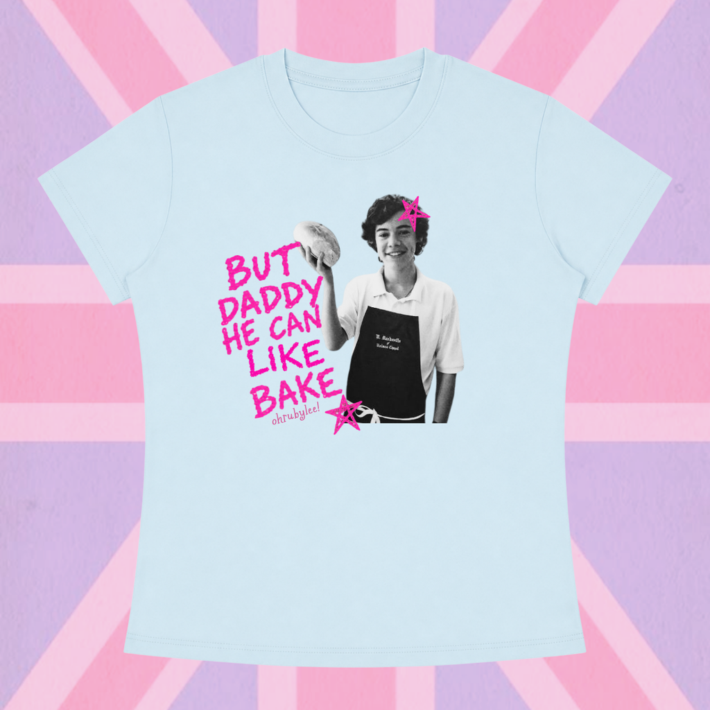 "But Daddy He Can Like Bake"  Tee