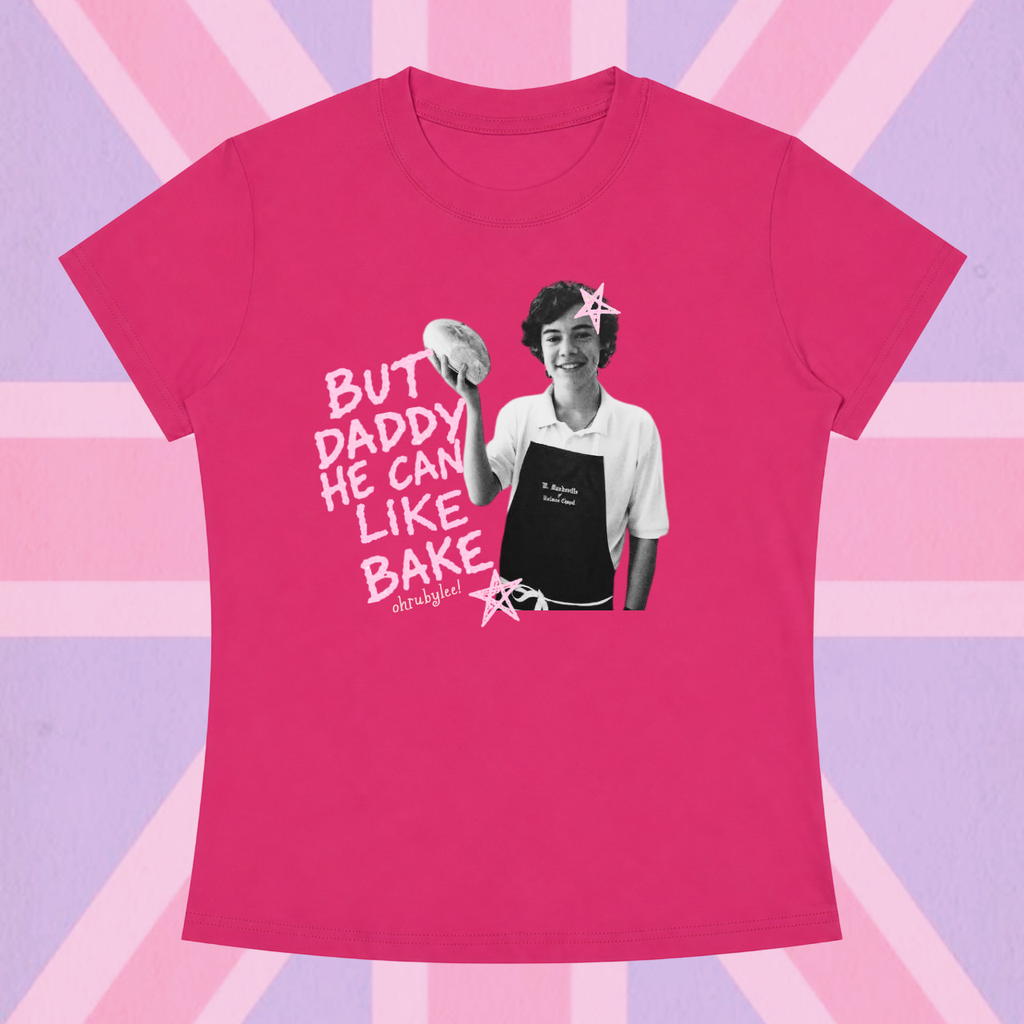 "But Daddy He Can Like Bake"  Tee