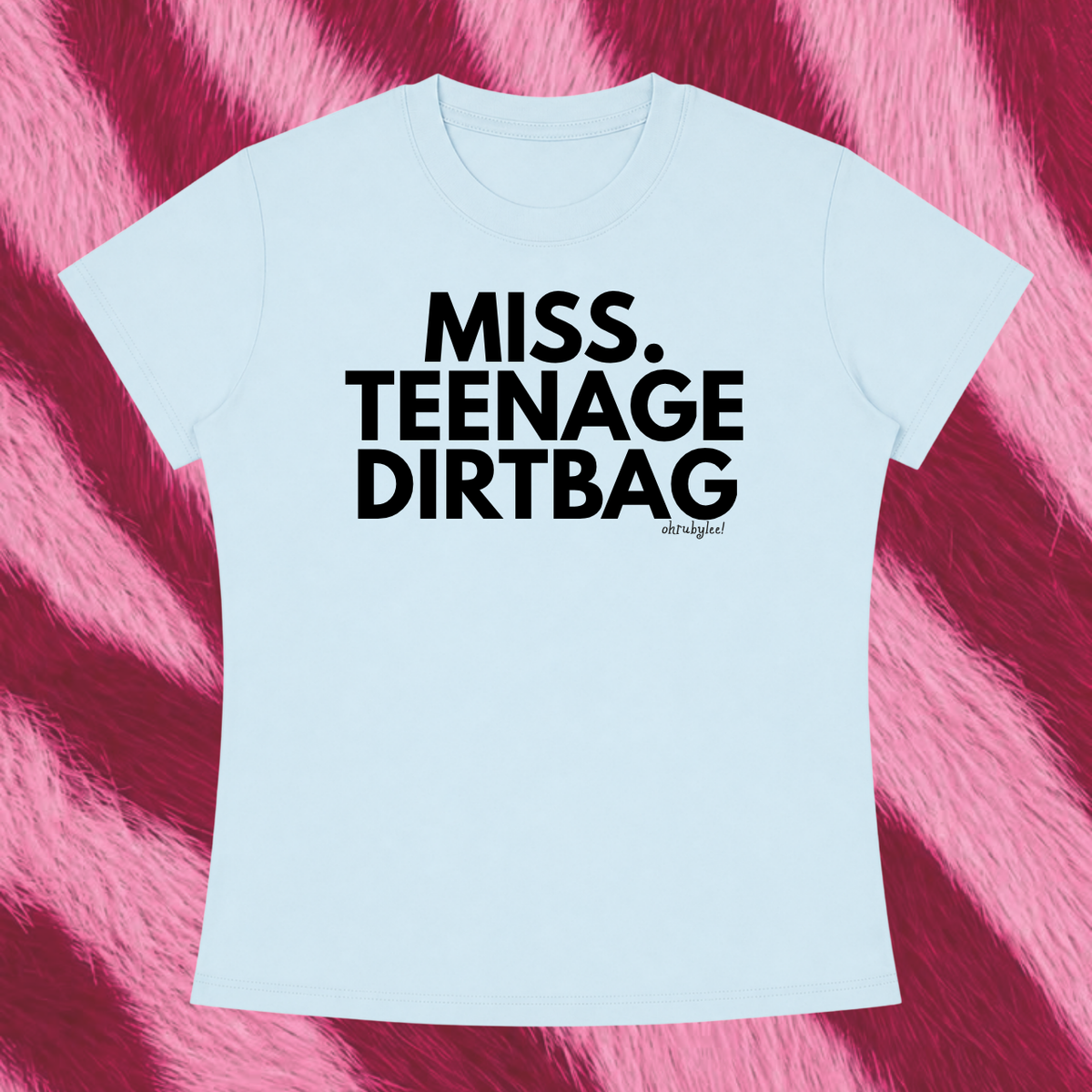 "Miss. Teenage Dirtbag" Tee