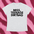 "Miss. Teenage Dirtbag" Tee