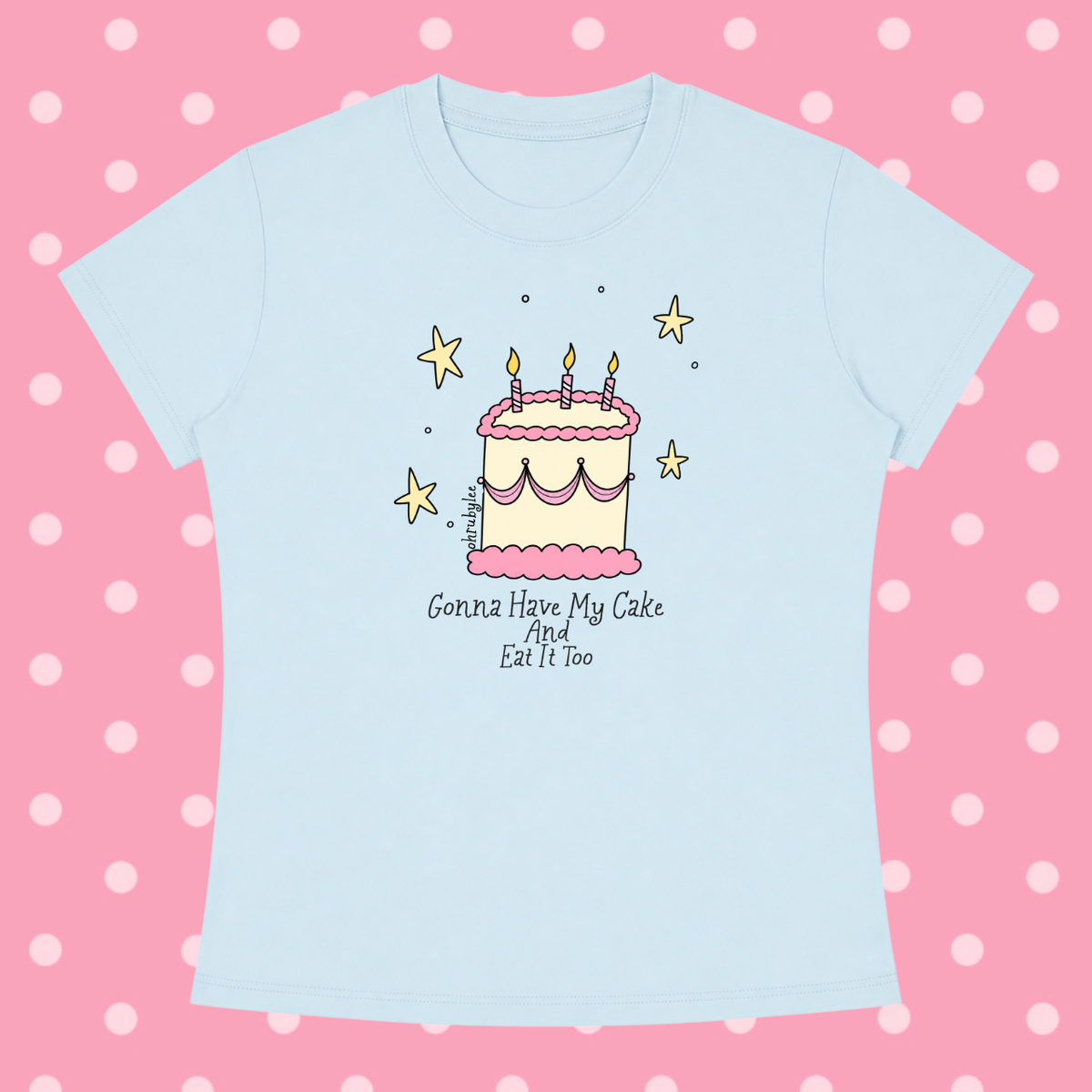 "Gonna Have My Cake And Eat It Too" Tee In Summa Breeze